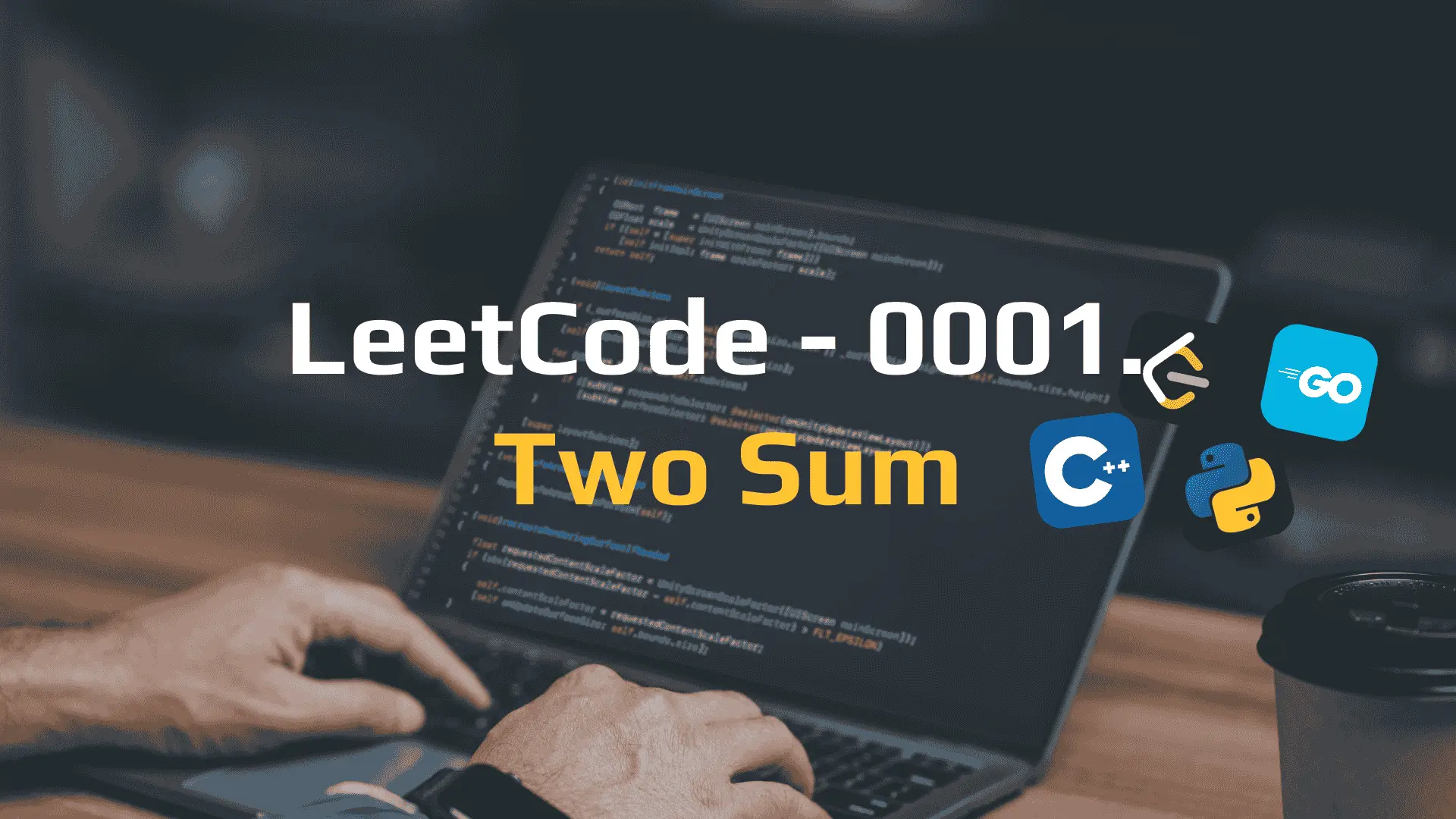 LeetCode 0001. Two Sum - Hash Map Solution | Go, Python, C++