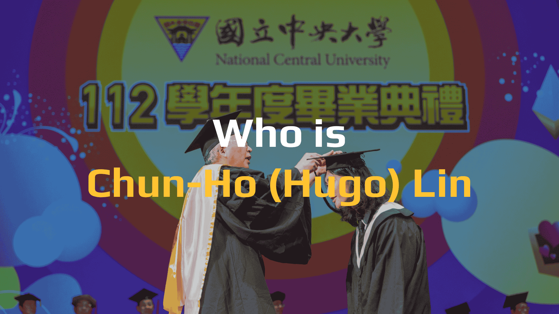 Who is Chun-Ho (Hugo) Lin 👨🏻‍💻